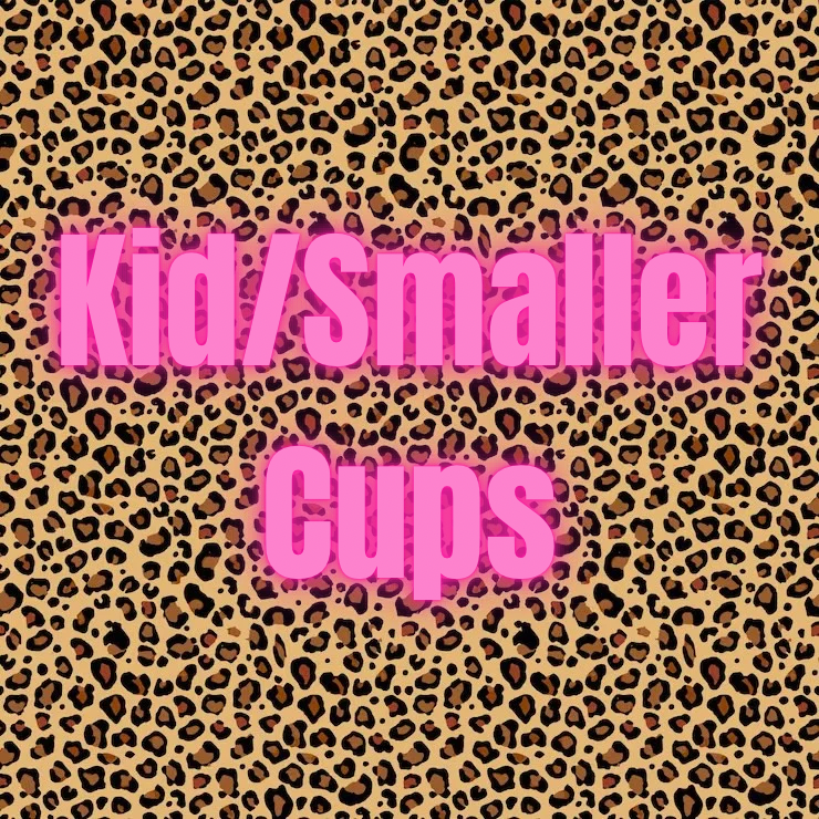 Kid/Smaller Cups